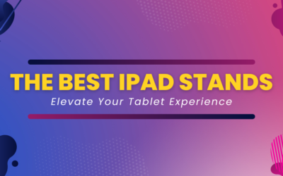 The Best iPad Stands